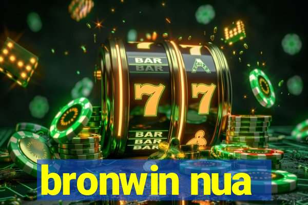 bronwin nua